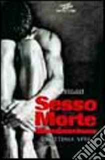 Sesso, morte, illuminazione. Una storia vera libro di Matousek Mark