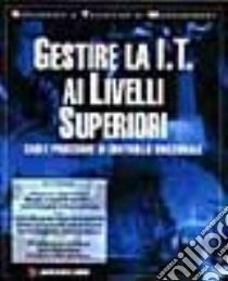 Gestire la IT ai livelli superiori. Casi e procedure di controllo direzione libro di Grindley Kit