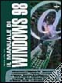 Il manuale di Windows '98 libro di Norton Peter; Mueller John P.; Boraschi P. (cur.)