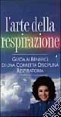 L'arte della respirazione. Con 2 videocassette libro