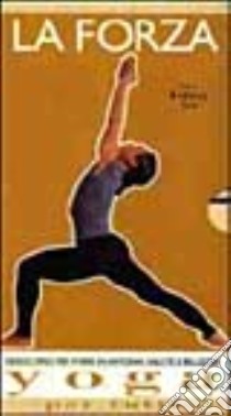 Yoga per tutti. La forza. Con 2 videocassette libro