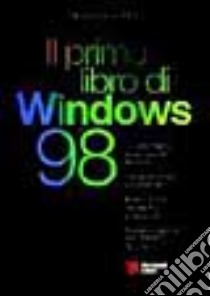 Il primo libro di Windows '98 libro di Garbato Luca; Comolli Fabrizio; Boraschi P. (cur.)