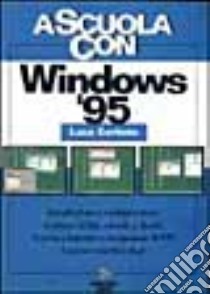 Windows '95. Per le Scuole superiori libro di Garbato Luca