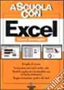 Excel. Per le Scuole superiori libro di Giaccaglini Gianni