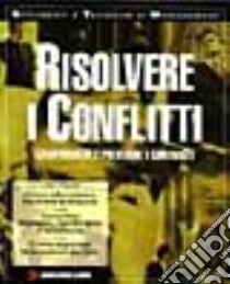 Risolvere i conflitti libro di Lewis P. Leslie