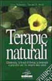 Terapie naturali. L'idroterapia; la terapia Kneipp; la geoterapia e tante altre cure che vengono dalla natura libro di Palmarini Lucia - Resta Cosimo N.