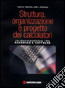 Struttura, organizzazione e progetto dei calcolatori. Interdipendenza tra hardware e software libro di Patterson David A. - Hennessy John L.