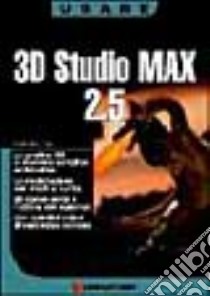 3D Studio Max 2. 5. Con CD-ROM libro di Bacigalupi Daniele