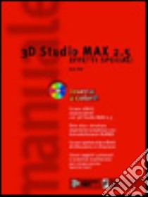 3D Studio Max 2.5. Effetti speciali libro di Bell John A.