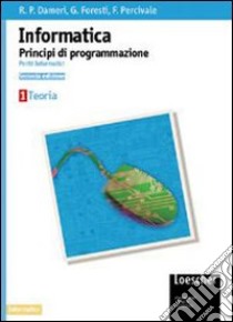 Corso di informatica. Per gli Ist. Tecnici industriali. Vol. 2: Strutture dati e oggetti libro di Dameri Renata P., Foresti Genzianella, Percivale Fabio