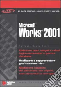 Microsoft Works 2001 libro di Ferri R. Dante