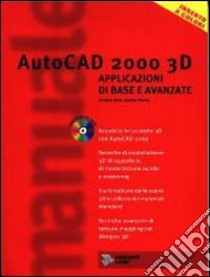 AutoCad 2000 3D. Applicazioni di base e avanzate libro di Nale Daniele - Petrin Andrea