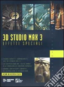 3D Studio Max 3. Effetti speciali libro di Bell John A.