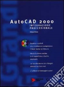 AutoCad 2000. Integrazione professionale libro di Omura George