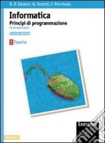 Corso di informatica. Per gli Ist. Tecnici industriali. Vol. 3: Data base e sistemi informativi libro di Dameri Renata P., Foresti Genzianella, Percivale Fabio