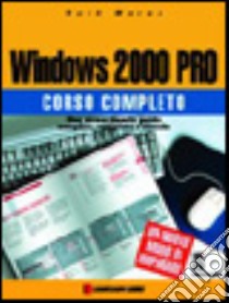 Windows 2000 Pro. Corso completo libro di Maran Ruth