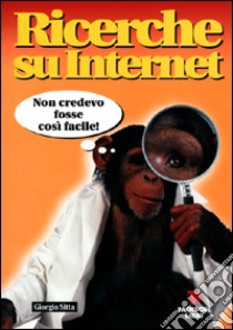 Ricerche su Internet libro di Sitta Giorgio