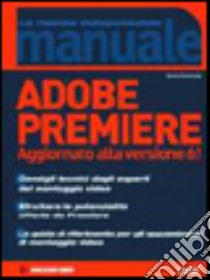 Adobe Premiere. Aggiornato alla versione 6 libro di Chominsky Dennis