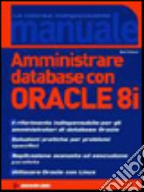 Amministrare database con Oracle 8i libro di Yuhanna Noel