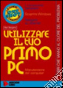 Utilizzare il tuo primo PC libro di Bergame Marc