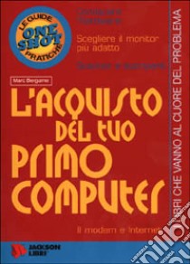 L'acquisto del tuo primo computer libro di Bergame Marc