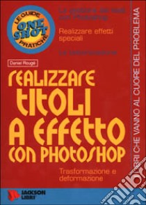 Realizzare titoli a effetto con Photoshop libro di Rougé Daniel