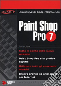 Paint Shop Pro 7 libro di Sitta Giorgio