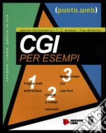 CGI per esempi. Con CD-ROM libro di Christenberry Johnnie - Bradley T. C. - McKenna Troy