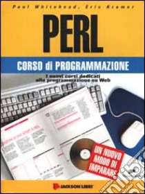 Perl. Corso di programmazione. Con CD-ROM libro di Whitehead Paul - Kramer Eric