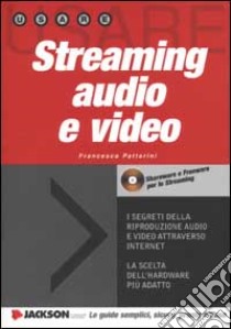 Streaming audio e video. Con CD-ROM libro di Pattarini Francesco