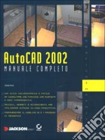 Autocad 2002. Manuale completo. Con CD-ROM libro di Omura George