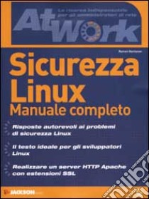 Sicurezza Linux. Manuale completo libro di Hontañón Ramón J.