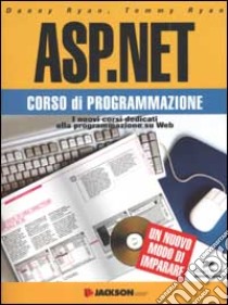 ASP.NET. Corso di programmazione. Con CD-ROM libro di Ryan Danny - Ryan Tommy