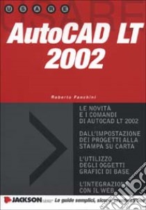 AutoCad LT 2002 libro di Fanchini Roberto