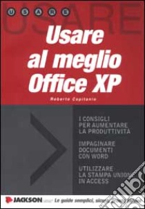 Usare al meglio Office XP. Con CD-ROM libro di Capitanio Roberto