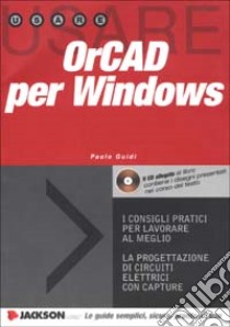 Usare OrCAD per Windows. Con CD-ROM libro di Guidi Paolo