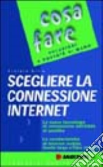 Scegliere la connessione Internet libro di Sitta Giorgio