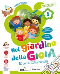 Nel giardino della gioia. Per la 1ª, 2ª e 3ª classe elementare. Con e-book. Con espansione online libro di MARCHETTI ELISABETTA  