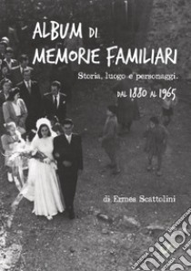 Album di memorie familiari libro di Scattolini Ermes