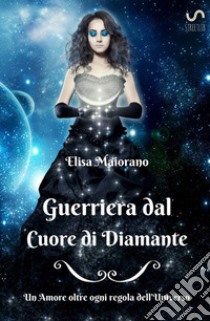 Guerriera dal cuore di diamante libro di Maiorano Elisa