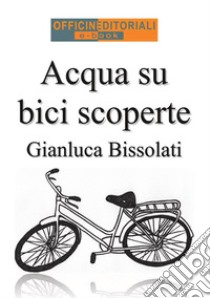 Acqua su bici scoperte libro di Bissolati Gianluca