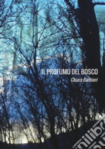 Il profumo del bosco libro di Barbieri Chiara