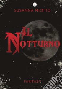 Il notturno libro di Miotto Susanna