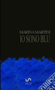 Io sono blu libro di Martini Marina