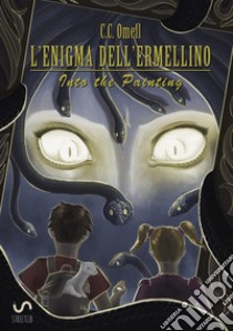 L'enigma dell'ermellino. Into the painting libro di Chiara Comella