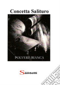 Polvere bianca libro di Salituro Concetta