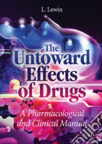 The untoward effects of drugs. A pharmacological and clinical manual libro di Lewin Louis