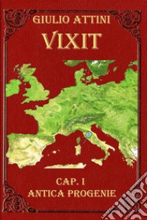 Vixit. Vol. 1: Antica progenie libro di Attini Giulio