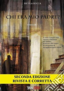 Chi era mio padre? libro di Rocca Nicola