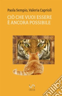 Ciò che vuoi essere è ancora possibile libro di Sempio Paola; Caprioli Valeria